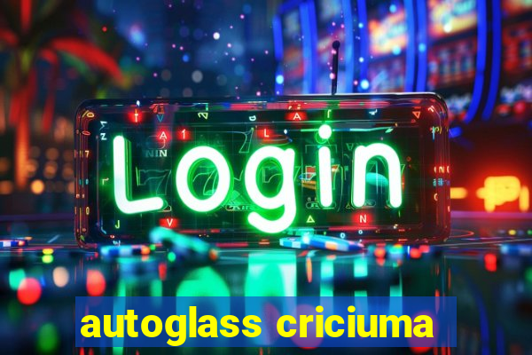 autoglass criciuma